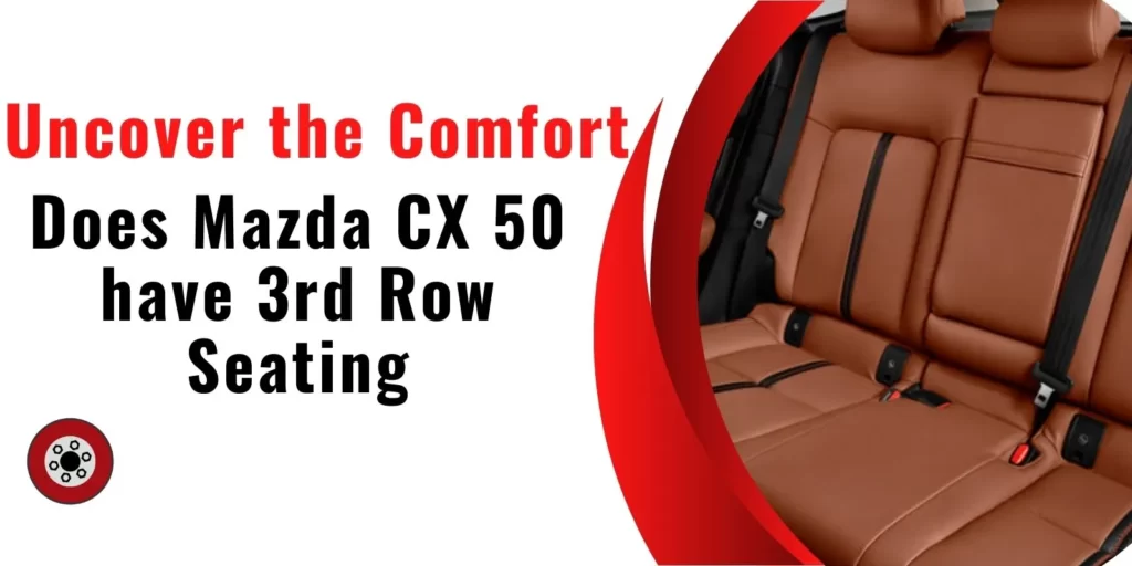 Does Mazda CX 50 have 3rd Row Seating